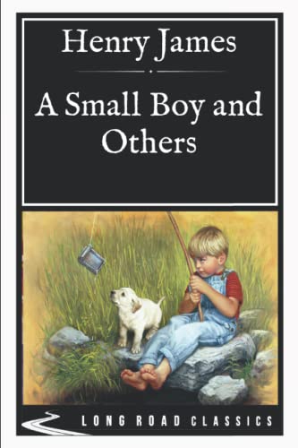 A Small Boy and Others: Long Road Classics Collection - Complete Text